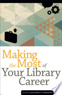 Making the most of your library career /