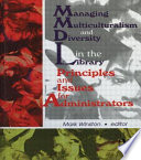 Managing multiculturalism and diversity in the library : principles and issues for administrators /