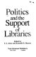 Politics and the support of libraries /