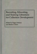 Recruiting, educating, and training librarians for collection development /