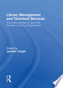 Library management and technical services : the changing role of technical services in library organizations /