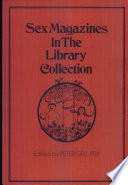 Sex magazines in the library collection : a scholarly study of sex in serials and periodicals /