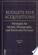 Budgets for acquisitions : strategies for serials, monographs, and electronic formats /