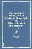 The impact of rising costs of serials and monographs on library services and programs /