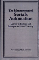 The Management of serials automation : current technology & strategies for future planning /