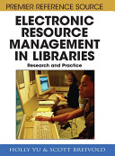 Electronic resource management in libraries : research and practice /