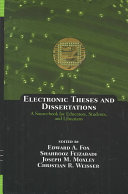 Electronic theses and dissertations : a sourcebook for educators, students, and librarians /