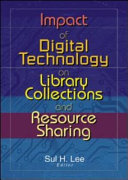 Impact of digital technology on library collections and resource sharing /