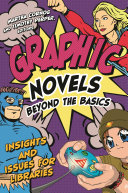 Graphic novels beyond the basics : insights and issues for libraries /