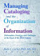 Managing cataloging and the organization of information : philosophies, practices and challenges at the onset of the 21st century /
