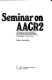 Seminar on AACR2 : proceedings of a seminar organized by the Cataloguing and Indexing Group of the Library Association at the University of Nottingham, 20-22 April 1979 /