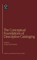 The Conceptual foundations of descriptive cataloging /