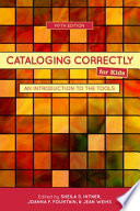 Cataloging correctly for kids : an introduction to the tools.