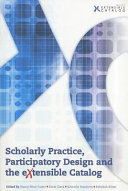 Scholarly practice, participatory design, and the eXtensible catalog /