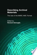 Describing archival materials : the use of the MARC AMC format /