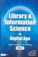 Library and information science in digital age : essays in honour of Professor M.P. Satija /