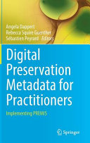 Digital preservation metadata for practitioners : implementing PREMIS /