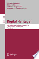 Digital heritage : third international conference, EuroMed 2010, Lemessos, Cyprus, November 8-13, 2010 : proceedings /