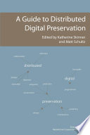 A guide to distributed digital preservation /