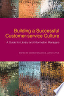 Building a successful customer-service culture : a guide for library and information managers /
