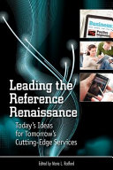 Leading the reference renaissance : today's ideas for tomorrow's cutting-edge services /