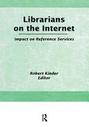 Librarians on the Internet : impact on reference services /