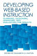 Developing web-based instruction : planning, designing, managing, and evaluating for results /