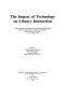 The impact of technology on library instruction : papers and session materials presented at the Twenty-First National LOEX Library Instruction Conference held in Racine, Wisconsin, 14 to 15 May 1993 /