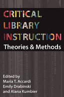 Critical library instruction : theories and methods /