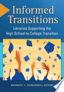 Informed transitions : libraries supporting the high school to college transition /