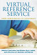 The virtual reference desk : creating a reference future /