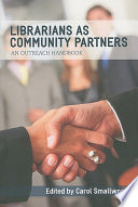 Librarians as community partners : an outreach handbook /