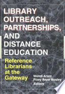 Library outreach, partnerships, and distance education : reference librarians at the gateway /