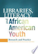 Libraries, literacy, and African American youth : research and practice /