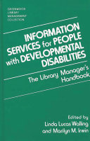 Information services for people with developmental disabilities : the library manager's handbook /