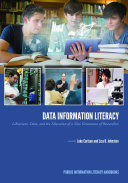 Data information literacy : librarians, data, and the education of a new generation of researchers /