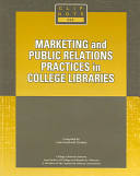 Marketing and public relations practices in college libraries /