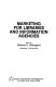Marketing for libraries and information agencies /