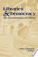 Libraries & democracy : the cornerstones of liberty /