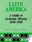Latin America : a guide to economic history, 1830-1930 /