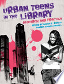 Urban teens in the library : research and practice /