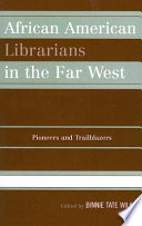 African American librarians in the Far West : pioneers and trailblazers /