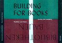 Bibliotheken bauen : Tradition und Vision = Building for books : traditions and visions /