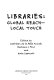 Libraries : global reach, local touch /