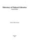 Directory of federal libraries /