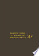 Masters theses in the pure and applied sciences : accepted by colleges and universities of the United States and Canada.