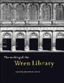 The making of the Wren Library, Trinity College, Cambridge /