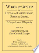 Women & gender in Central and Eastern Europe, Russia, and Eurasia : a comprehensive bibliography /