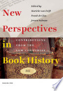 New perspectives in book history : contributions from the Low Countries /