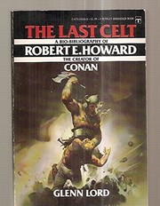 The Last Celt : a bio-bibliography of Robert Ervin Howard /